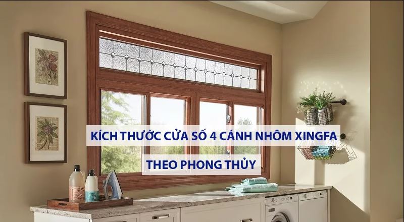 Kich Thuoc Cua So Nhom Xingfa 4 Canh Theo Phong Thuy 1