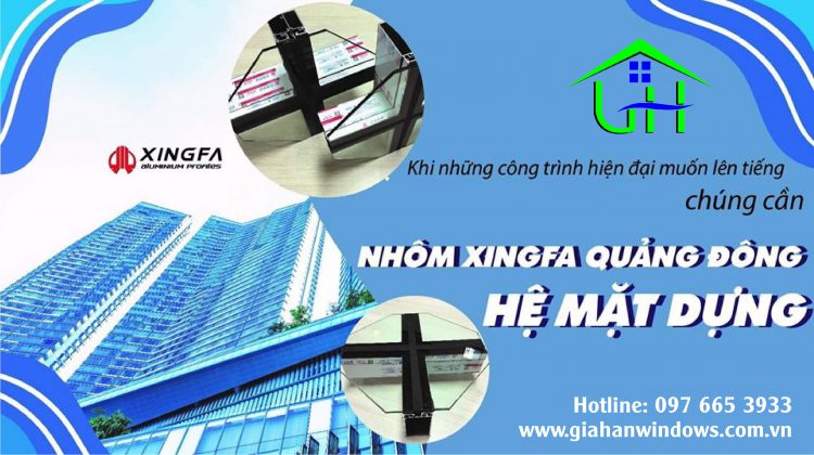 Nhôm Xingfa Quảng Đông hệ mặt dựng - cửa đẹp cho quảng cáo hiện đại